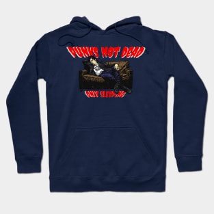 Punks not dead only sleeping Hoodie